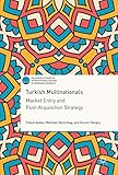 Turkish Multinationals: Market Entry and Post-Acquisition Strategy (Palgrave studies of internationalization in emerging markets) (English Edition)