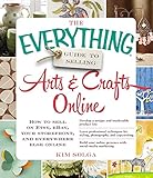 The Everything Guide to Selling Arts & Crafts Online: How To Sell On Etsy, Ebay, Your Storefront, And Everywhere Else O