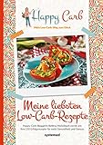 Happy Carb: Meine liebsten Low-Carb-Rezepte: Happy-Carb-Bloggerin Bettina Meiselbach verrät uns ihre 150 Erfolgsrezepte für mehr Gesundheit und G