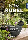 Wilde Kübel: unkompliziert, naturnah, insek