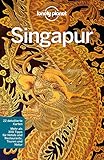 Lonely Planet Reiseführer Singapur: 22 detaillierte Karten. Mehr als 300 Tipps für Hotels und Restaurants, Touren und N