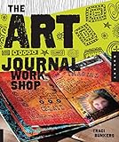 Art Journal Workshop: Break Through, Explore, and Make it Your Ow