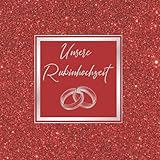 Rubinhochzeit Gästebuch zum 40. Hochzeitstag: Geschenk zur Rubin Hochzeit. 40 Jahre. Dekoration zur Feier. Rubin Hochzeitsgeschenke. Deko Buch für Glückwünsche und Fotos der Gäste. Guest book