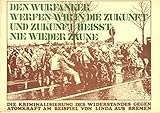 Den Wurfanker werfen wir in die Zukunft und Zukunft heisst: Nie wieder Zäune. Die Kriminalisierung des Widerstandes gegen Atomkraft am Beispiel von Linda aus B