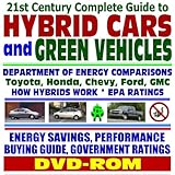 21st Century Complete Guide to Hybrid Cars and Green Vehicles: Department of Energy and EPA Comparisons, Toyota Prius, Honda Insight, How Hybrids ... Greenhouse Gas Emission Reductions (DVD-ROM)