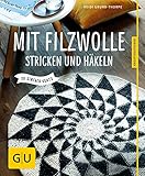 Mit Filzwolle stricken und häkeln: So einfach geht's (GU Kreativratgeber)