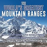 The World's Greatest Mountain Ranges - Geography Mountains Books for Kids | Children's Geography Book