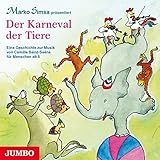 Der Karneval der Tiere: Eine Geschichte zur Musik von Camille Saint-Saëns für Menschen ab 5