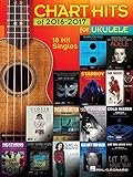 Chart Hits of 2016-2017 for Ukulele: 18 Hit Singles (English Edition)