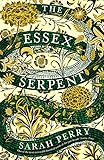 The Essex Serpent: The number one bestseller and British Book Awards Book of the Y