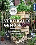 Vertikales Gemüse: 20 DIY-Projekte für essbare Minig