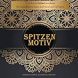 Spitzen Motiv Erwachsenes Malbuch 200 Seiten - Ein Gedankentorso kann doch Hand und Fuß haben. (Mandala, Band 1)