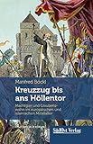 Kreuzzug bis ans Höllentor: Machtgier und Glaubenswahn im europäischen und islamischen M