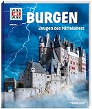 WAS IST WAS Band 106 Burgen, Zeugen des Mittelalters (WAS IST WAS Sachbuch, Band 106)