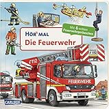 Hör mal (Soundbuch): Die Feuerwehr: Zum Hören, Schauen und Mitmachen ab 2 Jahren. Mit echten G