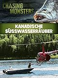 Chasing Monsters - Kanadische Süßwasserräub