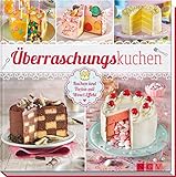 Überraschungskuchen: Kuchen und Torten mit Wow-Effek