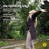 Die Hoffnung trägt: Psychisch erkrankte Menschen und ihre Recoverygeschichten (BALANCE Erfahrungen)