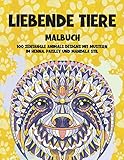 Liebende Tiere - Malbuch - 100 Zentangle Animals Designs mit Mustern im Henna, Paisley und Mandala S