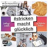 #strickenmachtglücklich – Lieblingsmodelle von Mütze bis Pullover: Mit den bekanntesten #knittersofinstagram: @jestil211 @susistrickliesel @stine_und_stitch @clubknit @madewithloop