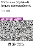 Grammaire comparée des langues indo-européennes de Franz Bopp: Les Fiches de lecture d'Universalis (French Edition)