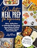 Diabetic Meal Prep for Beginners: Delicious... And Easy Recipes - A 4 Week Meal Plan to Manage Newly Diagnosed Diabetes and Prediabetes| With an Easy Guide ... and Healthy Meal prep) (English Edition)