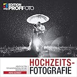 Hochzeitsfotografie: Mit kreativen Blitztechniken zu außergewöhnlichen Fotos (mitp Edition ProfiFoto): Kreativ blitzen für außergewöhnliche und moderne B