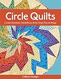 Circle Quilts: Create Dramatic Medallions from Strip-Pieced Rings (English Edition)