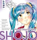 Manga Step by Step Shojo: Körperaufbau, Kleidung, Bewegung und Gefühle, Wissenswertes zum Manga-Shoj