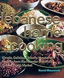 Lebanese Home Cooking: Simple, Delicious, Mostly Vegetarian Recipes from the Founder of Beirut's Souk El Tayeb Market (English Edition)