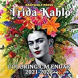 Frida Kahlo Coloring Calendar 2021 - 2022: 16-Month July 2021 To December 2022 | Anti Stress Adult Coloring Calendar | Classroom, Home, Office Supplies |