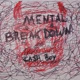 Mental Breakdown [Explicit]