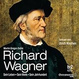 Richard Wagner: Sein Leben, sein Werk, sein J