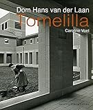 Dom Hans van der Laan Tomelilla: architectuurtheorie in de praktijk uiteengeleg