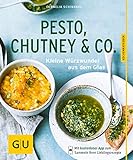 Pesto, Chutney & Co.: Kleine Würzwunder aus dem Glas (GU KüchenRatgeber)