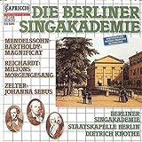 Die Berliner Singakademie - Mendelssohn-Bartholdy: Magnificat / Reichardt: Miltons Morgengesang / Zelter: Johanna Seb