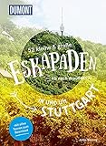 52 kleine & große Eskapaden in und um Stuttgart: Ab nach draußen! (DuMont Eskapaden)