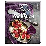 Feige – Das Kochbuch: 33 himmlische Rezep