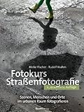 Fotokurs Straßenfotografie: Szenen, Menschen und Orte im urbanen Raum fotog