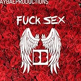 FUCK SEX [Explicit]