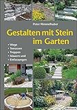 Gestalten mit Stein im Garten: Wege, Terrassen, Treppen, Mauern und Einfassung