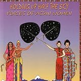 Holding Up Half The Sky : Voices Of Asian W