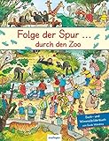 Folge der Spur  durch den Zoo: Ein Wimmelbilderb