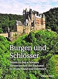 Burgen und Schlösser - Reisen zu den schönsten Meisterwerken der Baukunst in Deutschland und Österreich: Reisen zu den schnsten Meisterwerken der Baukunst in Deutschland und Ö