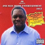 Jk Presents One Man Army Entertainment 2013 [Explicit]