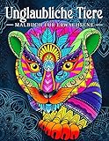 Unglaubliche Tiere: Malbuch für Erwachsene mit Tieren im Mandala-Stil (Stressabbauende Tiermotive. Entspannendes Malbuch)