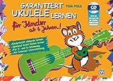 Garantiert Ukulele Lernen für Kinder | Ukulele | Buch & CD: Kinderleicht Akkorde lernen - Spielend leicht Noten lernen mit MP3-CD