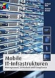 Mobile IT-Infrastrukturen: Management, Sicherheit und Compliance (mitp Professional)