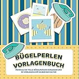 Bügelperlen Vorlagenbuch - Mehr als 30 tolle Bügelperlen Vorlagen - Zusätzlich über 30 leere Bügelperlen Muster zum Selber Zeichnen und Entwerfen: ... und Bügelperlen Bilder bügeln leicht g