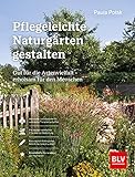 Pflegeleichte Naturgärten gestalten: Gut für die Artenvielfalt - erholsam für den M